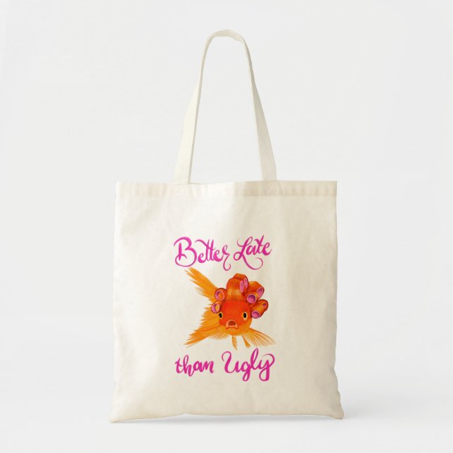 Bolsa Tote Better Late Than Ugly Funny Tote Bag (Frente)