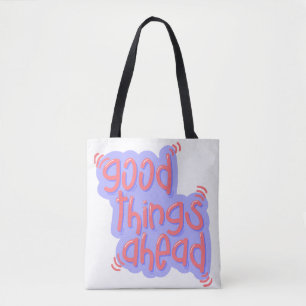 Bolsa Tote BOAS COISAS À FRENTE! Um presente perfeito.