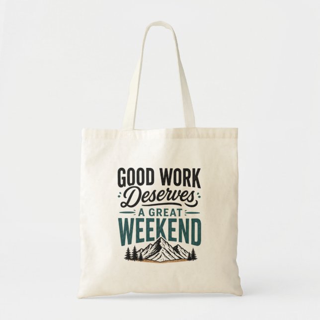 Bolsa Tote Bom Trabalho Merece um Grande Fim de Semana de Mon (Frente)