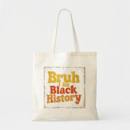 Bolsa Tote Bruh, Eu Sou História Negra