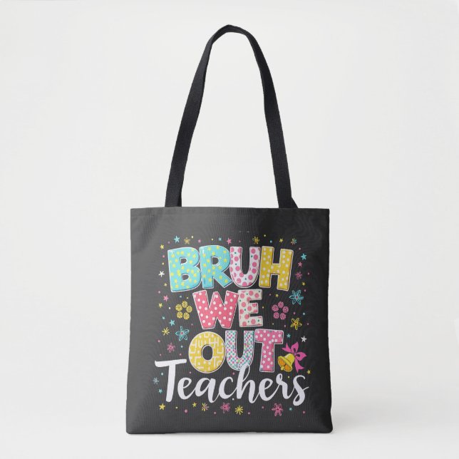 Bolsa Tote Bruh, Nós Saímos Professores Felizes No Dia Passad (Frente)