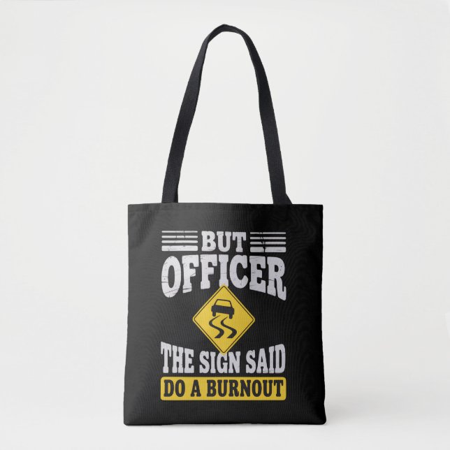 Bolsa Tote But Officer The Sign Said Do A Burnout Funny Car  (Frente)