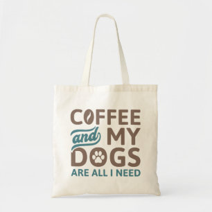 Bolsa Tote Café E Meus Cachorros São Tudo O Que Preciso.