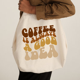 Bolsa Tote Café É Sempre Uma Boa Ideia, Uma Citação Engraçada