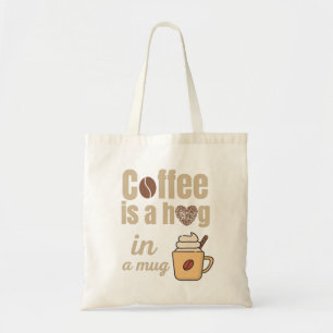 Bolsa Tote Café é um abraço numa caneca amantes de café