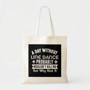 Bolsa Tote Camisa De Dança Engraçada Um Dia Sem Dança De Linh