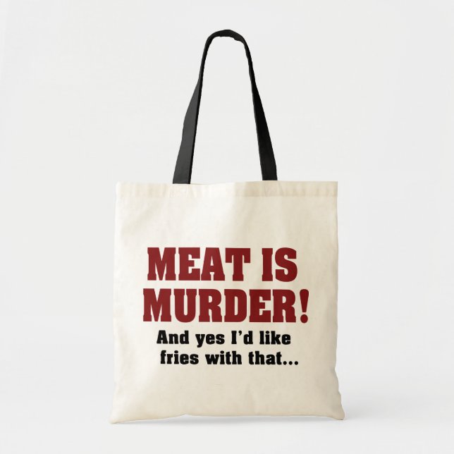 Bolsa Tote Carne É Assassinato! E Sim, Eu Gostaria De Fritar  (Frente)