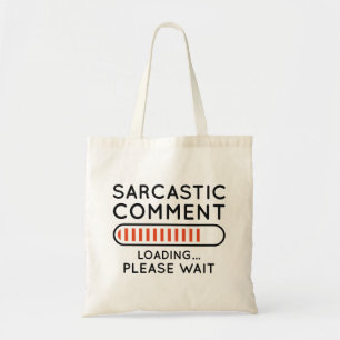 Bolsa Tote Carregamento de Comentário Sarcástico