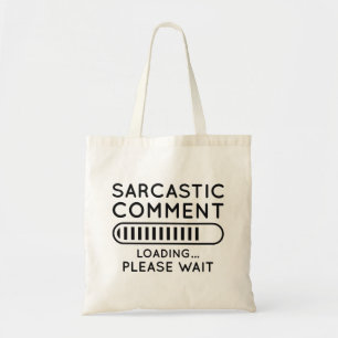 Bolsa Tote Carregamento de Comentário Sarcástico