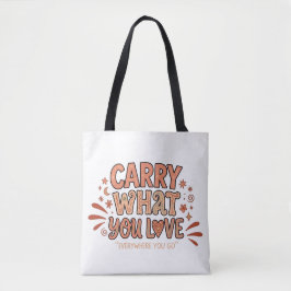 Bolsa Tote Carregue O Que Você Ama