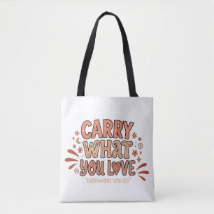 Bolsa Tote Carregue O Que Você Ama