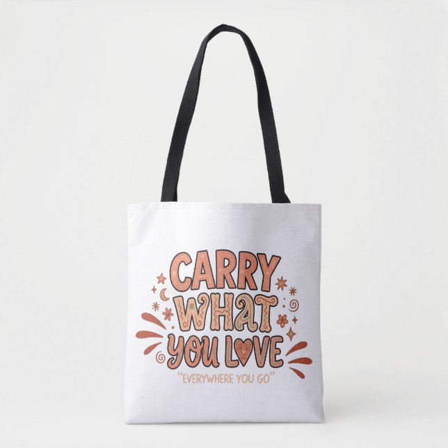 Bolsa Tote Carregue O Que Você Ama (Frente)