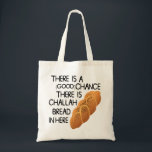 Bolsa Tote Challah<br><div class="desc">Challah Tote Bag - Apresentando esta mala hilária de tote. Apresentando a mensagem "Há uma (boa) chance de haver pão de Challah aqui". Uma ideia muito legal para um presente Chanucá! Aviso de copyright: A imagem de pão usada neste produto foi gentilmente fornecida pelos Vetores Livres do Site sob o...</div>