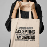 Bolsa Tote Citação de Mudança de Ativista Político Inspirador<br><div class="desc">Já não aceito as coisas que não posso mudar, estou a mudar as coisas que não posso aceitar. Façam a diferença, tomem uma posição com esta legal bolsa política para uma feminista forte. Um design de ativista político incrível para marchas e protestos, com uma citação inspiradora para exigir mudança, igualdade...</div>