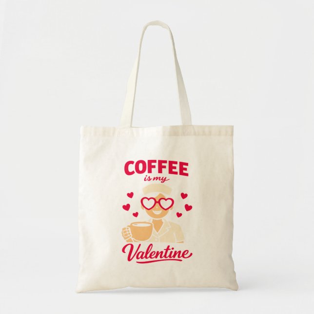 Bolsa Tote Coffee Is My Valentine Cute Coffee Lover Tote Bag (Frente)
