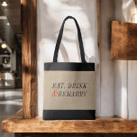 Bolsa Tote Coma, beba e faça uma citação engraçada<br><div class="desc">Uma citação engraçada para o recém-divorciado ou cônjuge temperado em um segundo,  terceiro,  quarto ou mais casamentos. O design apresenta uma fonte nítida sobre um fundo texturizado de burlap,  com borda preta ao longo da parte superior e inferior.</div>