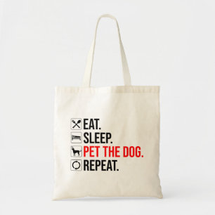 Bolsa Tote Comer. Dormir. Acariciar o Cachorro. Repetir