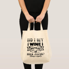 Bolsa Tote Comprei Vinho Em vez de Leite Novamente