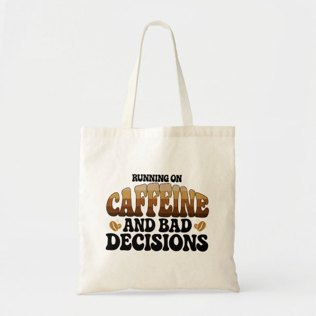 Bolsa Tote Correndo Com Cafeína Más Decisões (Frente)