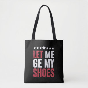 Bolsa Tote Deixem Eu Pegar Meus Sapatos Citação Engraçada Tru