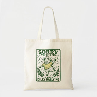 Bolsa Tote Desculpe Divertido Para Os 99 Eu Estava Dilly Dall