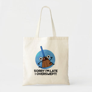 Bolsa Tote Desculpe, estou atrasado. Eu entrei em um trocadil