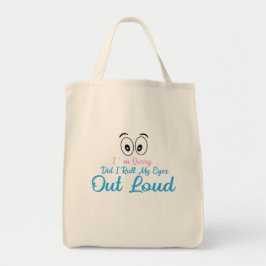 Bolsa Tote Desculpe, Eu Rolei Meus Olhos Alto?