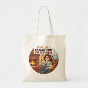 Bolsa Tote Desculpe, não posso, estou tomando café com meu Fr