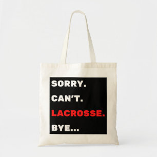 Bolsa Tote Desculpe. Não posso. Lacrosse. Tchau.