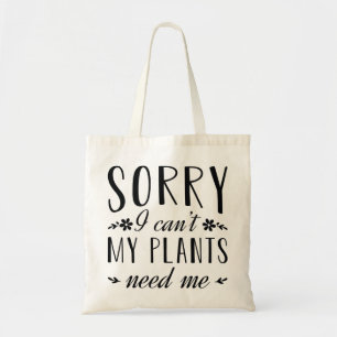 Bolsa Tote Desculpe, não posso minhas plantas precisam de mim