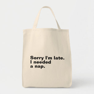 Bolsa Tote Desculpe o atraso. Precisei de um cochilo.