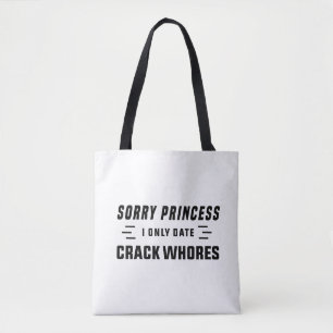 Bolsa Tote Desculpe Princesa, Eu Só Encontro CrackWhores