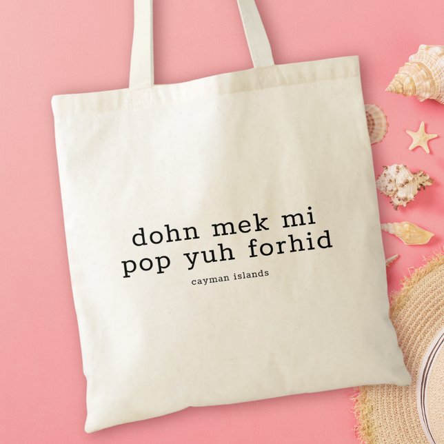 Bolsa Tote Dialeto Caymaniano Engraçado Dohn Mek Mi Pop Yuh F (Criador carregado)