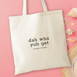 Bolsa Tote Dialeto Caymaniano Humorístico Dah Wha Yuh
