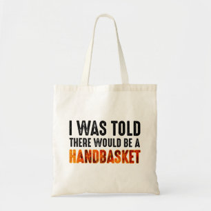 Bolsa Tote Disseram-Me Que Haveria Uma Cesta De Mão