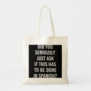 Bolsa Tote Does It Have To Be Done In Spanish Sarcasm Meme Te