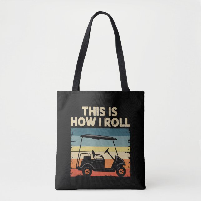 Bolsa Tote É Assim Que Eu Rolo Carrinho De Golfe Engraçado Go (Frente)