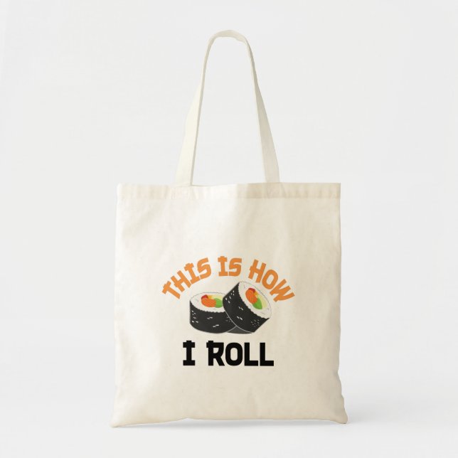 Bolsa Tote É Assim Que Eu Rolo - Engraçado Sushi (Frente)