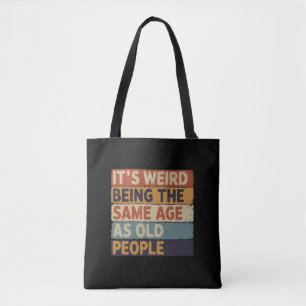 Bolsa Tote É Estranho Ter a Mesma Idade Que as Pessoas Velhas