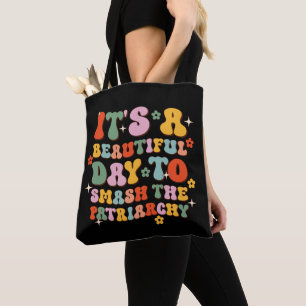 Bolsa Tote É Um Belo Dia Para Esmagar A Patriarquia