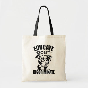 Bolsa Tote Educate não discrimina o saco engraçado de Pitbu