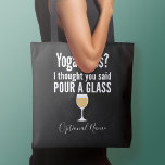 Bolsa Tote Engraçada Citação de Vinho - Classe de Yoga? Puxe<br><div class="desc">Classe Yoga - Eu pensei que você disse para derramar um copo - Um humor bebendo que você pode passar para seus namoradas amorosos de vinho. Faça-os rir com este presente humorístico ou elefante branco. Eu tentei correr,  mas continuei derramando meu vinho.</div>