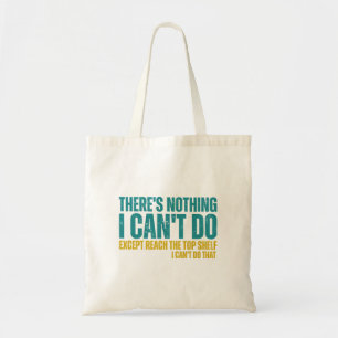 Bolsa Tote Engraçado Citação Não há nada que eu não possa faz