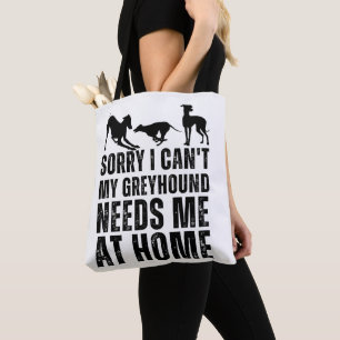Bolsa Tote Engraçado, desculpe, mas meu Greyhound precisa de 