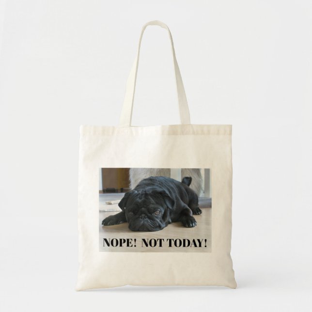 Bolsa Tote Engraçado, preguiçoso, Pug Puppy Não Hoje Não (Frente)