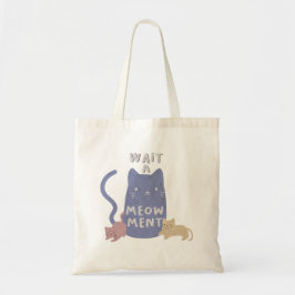 Bolsa Tote Espere um Meow-ment