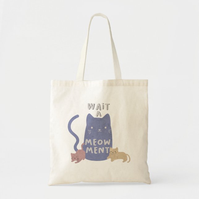 Bolsa Tote Espere um Meow-ment (Frente)