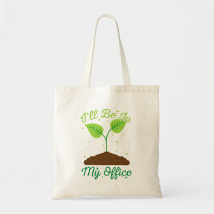 Bolsa Tote Estarei No Meu Escritório, Engraçado Jardinagem.