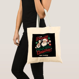 Bolsa Tote Estou Sonhando com um Natal de Vinho Branco