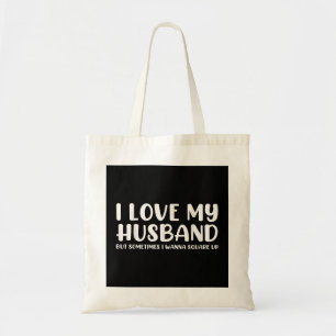 Bolsa Tote Eu Amo Meu Marido Mas Às Vezes Eu Quero Esquadrar-